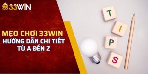 chúng tôi tổng hợp lại về mẹo chơi 33Win